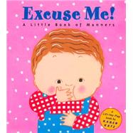 Excuse Me! : A Little Book of Manners by Katz, Karen (Author); Katz, Karen (Illustrator), 9780448425856