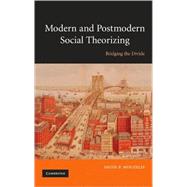 Modern and Postmodern Social Theorizing: Bridging the Divide by Nicos P. Mouzelis, 9780521515856
