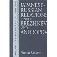 Japanese-Russian Relations Under Brezhnev and Andropov by Kimura,Hiroshi, 9780765605856