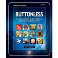 Buttonless: Incredible iPhone and iPad Games and the Stories behind Them by Rigney; Ryan, 9781439895856