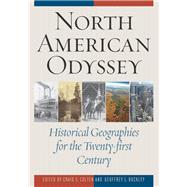 North American Odyssey Historical Geographies for the Twenty-first Century by Colten, Craig E.; Buckley, Geoffrey L., 9781442215856
