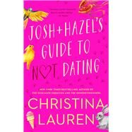 Josh and Hazel's Guide to Not Dating by Lauren, Christina, 9781501165856