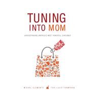 Tuning into Mom by Clements, Michal; Thompson, Teri Lucie, 9781557535856