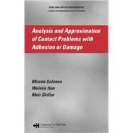 Analysis and Approximation of Contact Problems with Adhesion or Damage by Sofonea; Mircea, 9781584885856