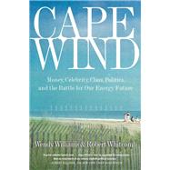 Cape Wind by Robert Whitcomb; Wendy Williams, 9781586485856