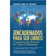 Encadenados Para Ser Libres! by DeCesare, Loreto Abel, 9781973645856