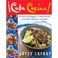 Cuba Cocina: The Tantalizing World Of Cuban Cooking-Yesterday, Today, And Tomorrow by LaFray, Joyce, 9780060785857