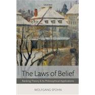 The Laws of Belief Ranking Theory and Its Philosophical Applications by Spohn, Wolfgang, 9780198705857