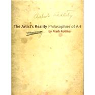 The Artist's Reality; Philosophies of Art by Mark Rothko; Edited and with an introduction by Christopher Rothko, 9780300115857