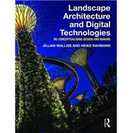 Landscape Architecture and Digital Technologies: Re-conceptualising design and making by Walliss; Jillian, 9780415745857