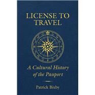 License to Travel by Bixby, Patrick, 9780520375857