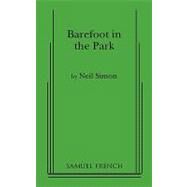 Barefoot in the Park : A Comedy in Three Acts by Simon, Neil, 9780573605857