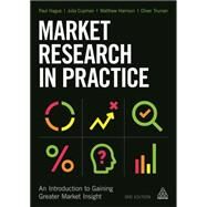 Market Research in Practice by Hague, Paul; Harrison, Matthew; Cupman, Julia; Truman, Oliver, 9780749475857