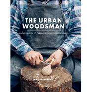 The Urban Woodsman by Max Bainbridge, 9780857835857