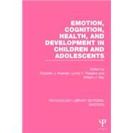 Emotion, Cognition, Health, and Development in Children and Adolescents by Susman; Elizabeth J., 9781138825857