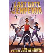 Last Gate of the Emperor by Mbalia, Kwame; Makonnen, Prince Joel, 9781338665857