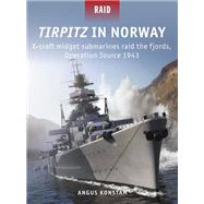 Tirpitz in Norway by Konstam, Angus; Groult, Edouard; Tooby, Adam, 9781472835857