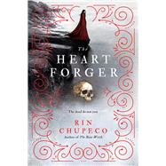The Heart Forger by Chupeco, Rin, 9781492635857