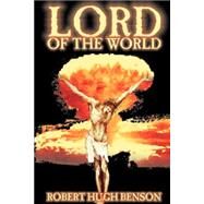 Lord of the World,Benson, Robert Hugh,9781587155857