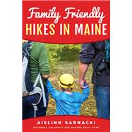 Family Friendly Hikes in Maine by Sarnacki, Aislinn, 9781608935857