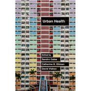 Urban Health by Galea, Sandro; Ettman, Catherine K.; Vlahov, David, 9780190915858