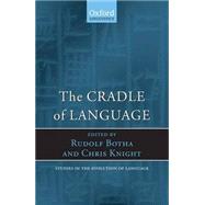 The Cradle of Language by Botha, Rudolf; Knight, Chris, 9780199545858