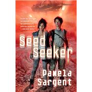 Seed Seeker by Sargent, Pamela, 9780765375858