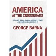 America at the Crossroads by Barna, George, 9780801075858
