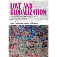 Love and Globalization : Transformations of Intimacy in the Contemporary World by Hirsch, Jennifer S., 9780826515858