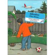 Alfredito Flies Home by Jorge Argueta<R>Illustrated By Luis Garay, 9780888995858