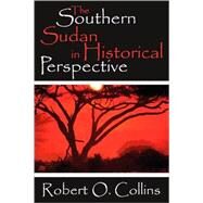 The Southern Sudan in Historical Perspective by Collins,Robert O., 9781412805858