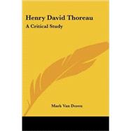 Henry David Thoreau : A Critical Study by Doren, Mark Van, 9781430485858