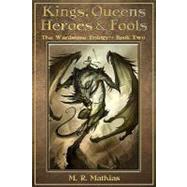Kings, Queens, Heroes, & Fools by Mathias, Michael Robb, Jr., 9781463605858