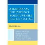 A Handbook for Evidence-based Juvenile Justice Systems by Howell, James C.; Lipsey, Mark W.; Wilson, John J.; Howell, Megan Q.; Hodges, Nancy J., 9781498595858