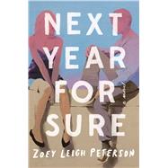 Next Year, for Sure A Novel by Peterson, Zoey Leigh, 9781501145858