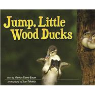 Jump, Little Wood Ducks by Bauer,  Marion Dane; Tekiela, Stan, 9781591935858