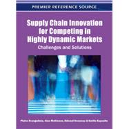 Supply Chain Innovation for Competing in Highly Dynamic Markets by Evangelista, Pietro; McKinnon, Alan; Sweeney, Edward; Esposito, Emilio, 9781609605858