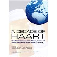 A Decade of HAART The Development and Global Impact of Highly Active Antiretroviral Therapy by Zuniga, Jos M; Whiteside, Alan; Ghaziani, Amin; Bartlett, John G, 9780199225859