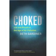 Choked by Gardiner, Beth, 9780226495859
