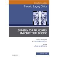 Surgery for Pulmonary Mycobacterial Disease, an Issue of Thoracic Surgery Clinics by Mitchell, John D., 9780323655859