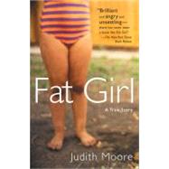 Fat Girl : A True Story by Moore, Judith, 9780452285859