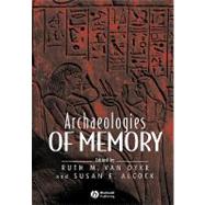 Archaeologies of Memory by Van Dyke, Ruth M.; Alcock, Susan E., 9780631235859