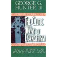 The Celtic Way of Evangelism by Hunter, George G., III, 9780687085859