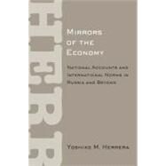 Mirrors of the Economy by Herrera, Yoshiko M., 9780801445859