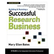 Building & Running a Successful Research Business A Guide for the Independent Information Professional by Bates, Mary Ellen, 9780910965859