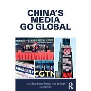 China's Media Go Global by Thussu; Daya Kishan, 9781138665859