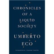Chronicles of a Liquid Society by Eco, Umberto; Dixon, Richard, 9781328505859