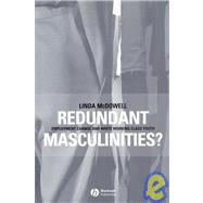 Redundant Masculinities? Employment Change and White Working Class Youth by McDowell, Linda, 9781405105859