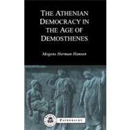 Athenian Democracy in the Age of Demosthenes by Hansen, Mogens Herman, 9781853995859