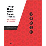Design. Think. Make. Break. Repeat. by Tomisch, Martin; Borthwick, Madeleine, 9789063695859